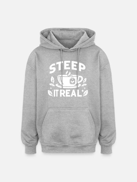 Steep It Real - Oversized Unisex Hoodie - heather grey