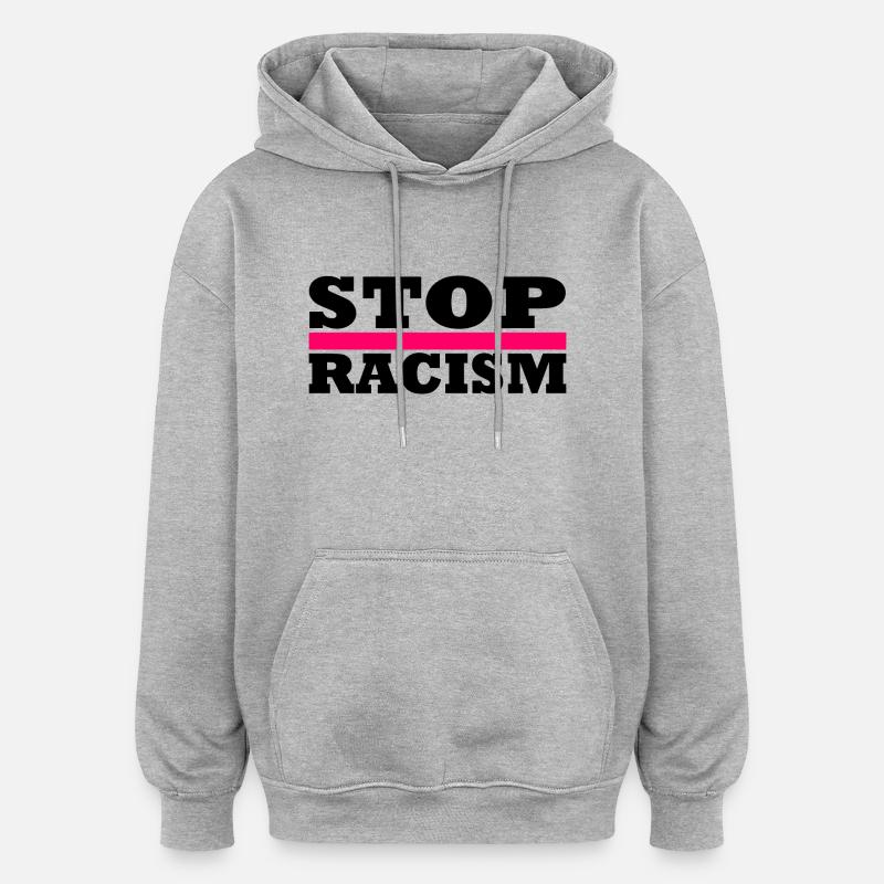 Arrêtez le racisme - Sweat à capuche oversize unisexe - gris chiné