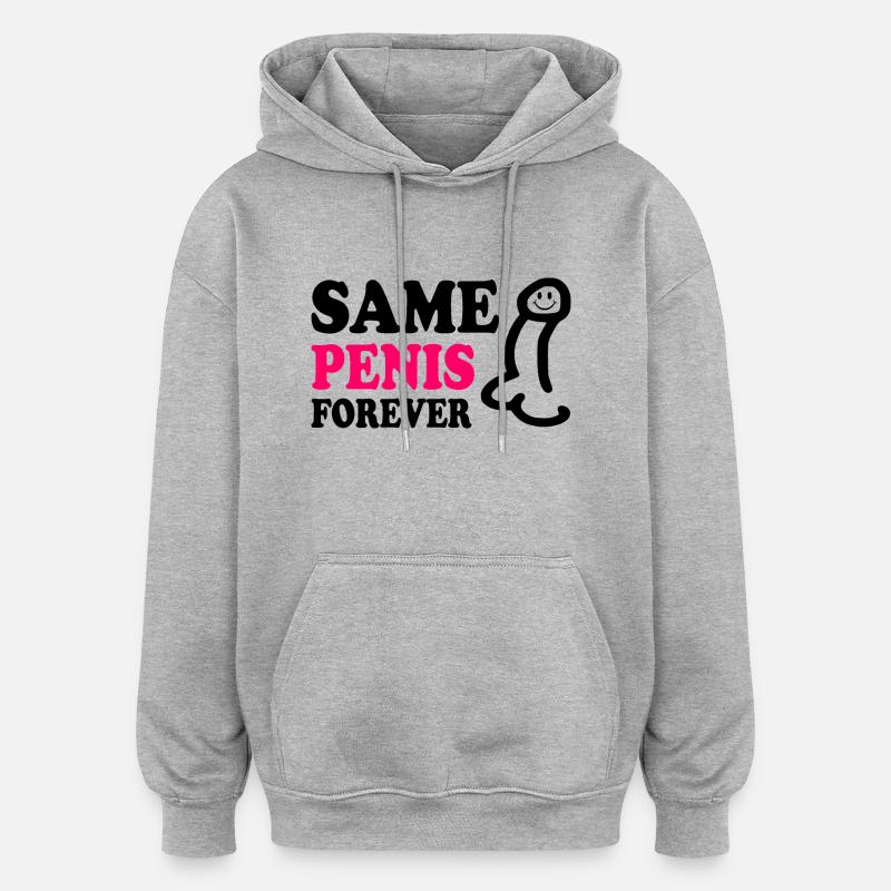 Same penis forever - Sweat à capuche oversize unisexe - gris chiné