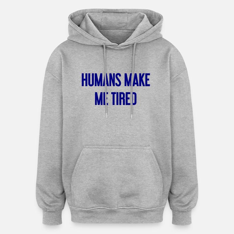 Menschen machen müde - Lustiger Spruch - Oversized Unisex Hoodie - Grau meliert