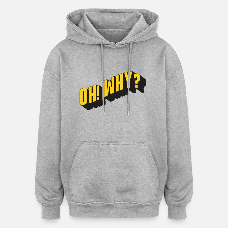 OH! WHY? – Retro Textdesign - Oversized Unisex Hoodie - Grau meliert