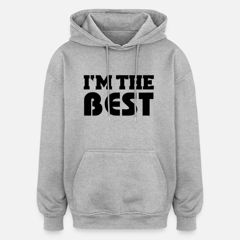 I'm the Best - Sweat à capuche oversize unisexe - gris chiné