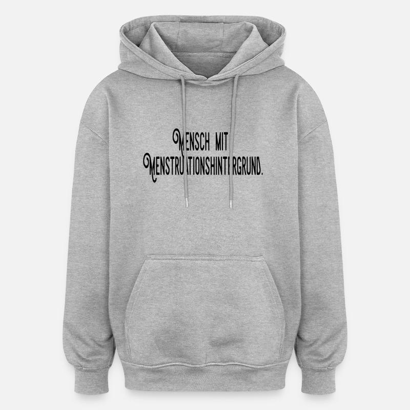 Mensch mit Menstruationshintergrund - Sweat à capuche oversize unisexe - gris chiné