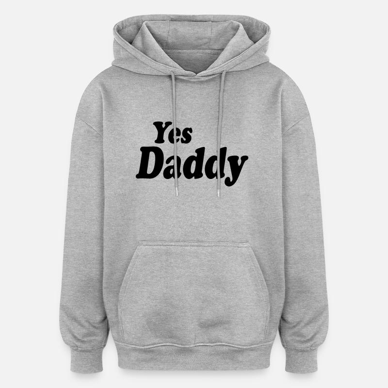 Yes daddy - Sweat à capuche oversize unisexe - gris chiné