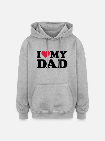 I love my Dad - Sweat à capuche oversize unisexe - gris chiné