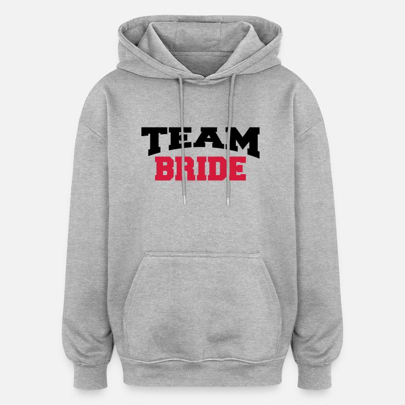 Team Bride - Oversized Unisex Hoodie - heather grey