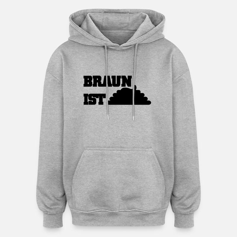 Braun ist Scheiße - Oversized Unisex Hoodie - Grau meliert