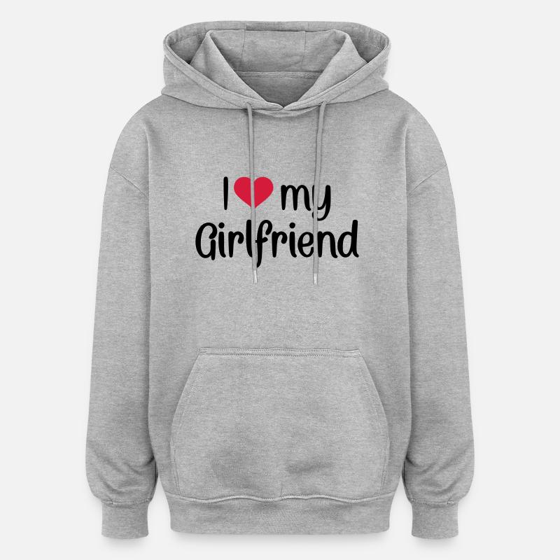 I love my girlfriend - Sweat à capuche oversize unisexe - gris chiné