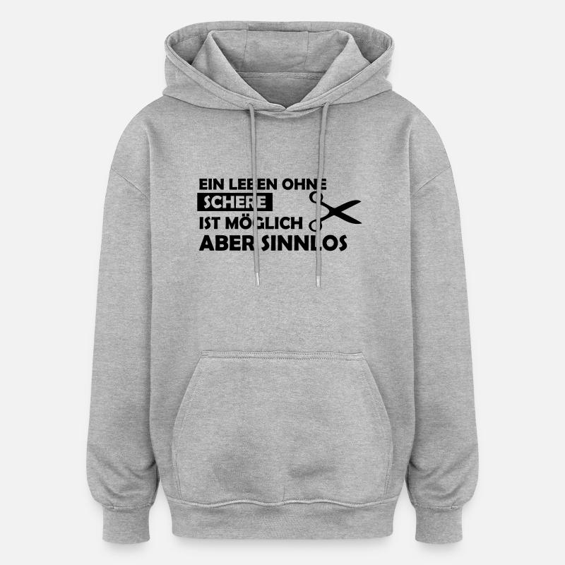 ein leben ohne schere - Oversized Unisex Hoodie - Grau meliert