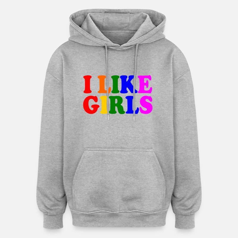 I like girls - Sweat à capuche oversize unisexe - gris chiné