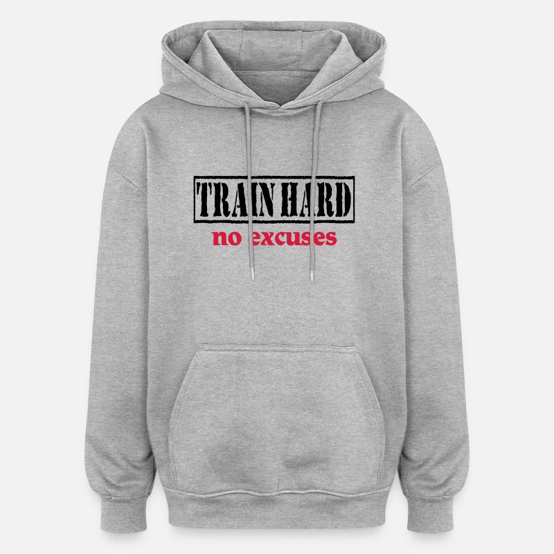 Train hard-no excuses - Oversized Unisex Hoodie - heather grey