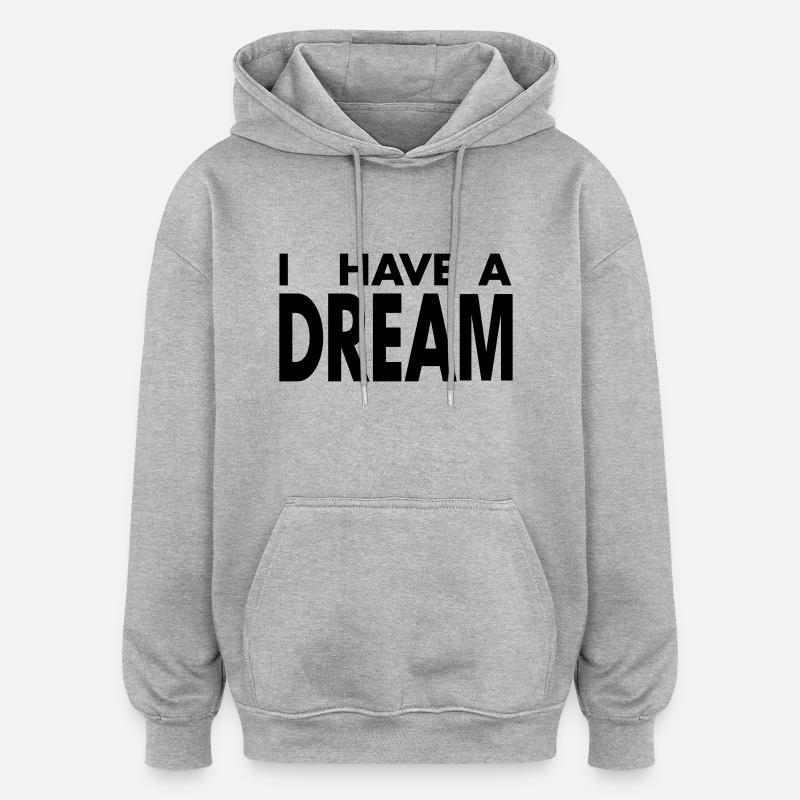 I HAVE A DREAM - Sweat à capuche oversize unisexe - gris chiné
