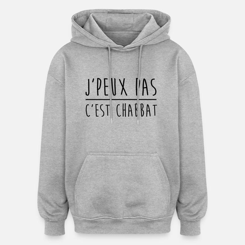 Je peux pas c'est chabbat - Sweat à capuche oversize unisexe - gris chiné