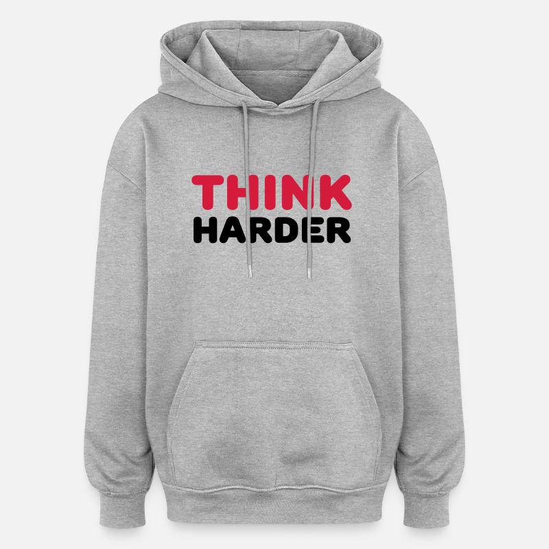 Think harder - Sweat à capuche oversize unisexe - gris chiné