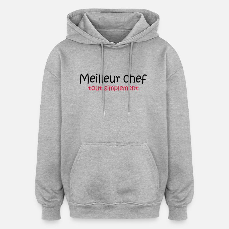 Meilleur chef tout simplement - Sweat à capuche oversize unisexe - gris chiné