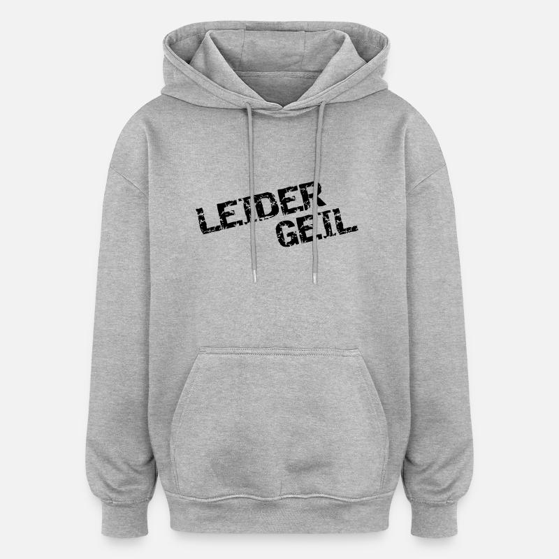 leider geil - Oversized Unisex Hoodie - Grau meliert