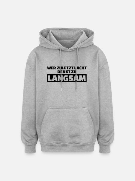 Wer zuletzt lacht - Oversized Unisex Hoodie - Grau meliert