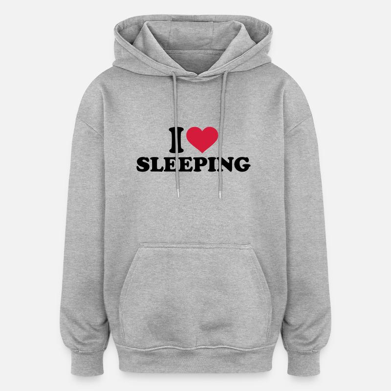 I love sleeping - Oversized Unisex Hoodie - heather grey