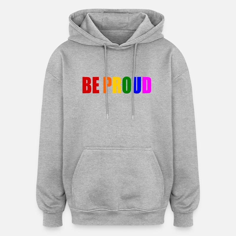 Be proud - Sweat à capuche oversize unisexe - gris chiné