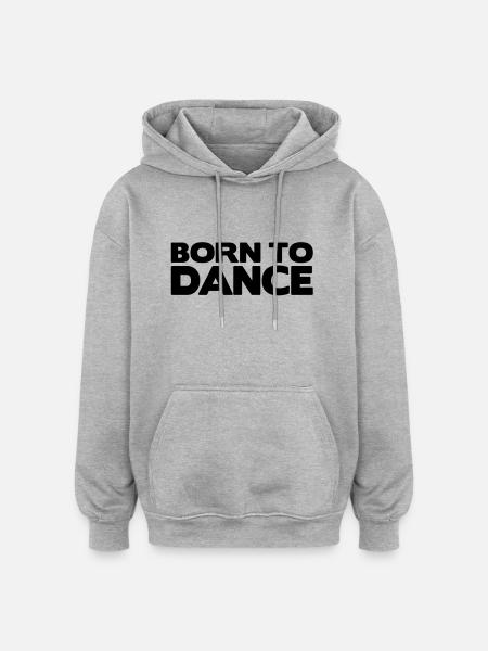 born to dance - Sweat à capuche oversize unisexe - gris chiné