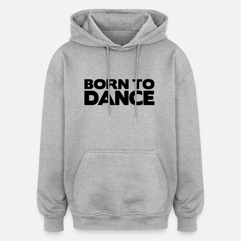 born to dance - Oversized Unisex Hoodie - Grau meliert