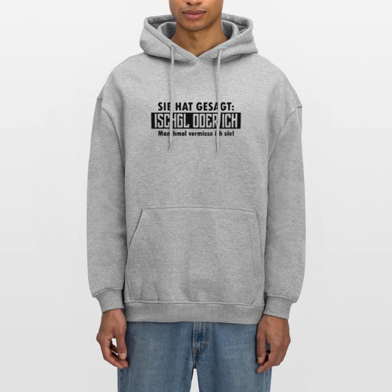 ischgl oder ich Oversized Unisex Hoodie