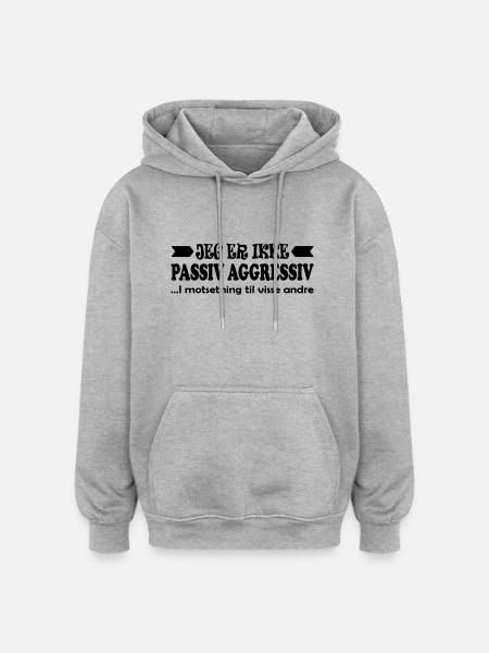 I am not passive aggressive. - Oversized Unisex Hoodie - heather grey