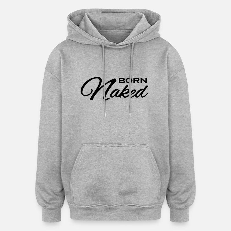 Born naked - Sweat à capuche oversize unisexe - gris chiné