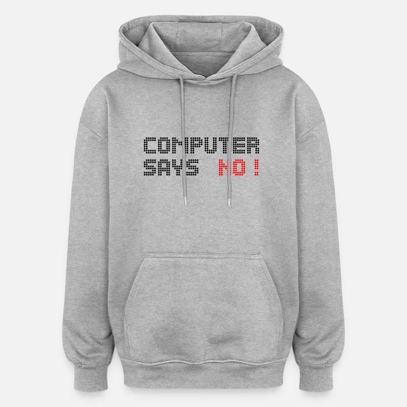 computer says no - Oversized Unisex Hoodie - heather grey