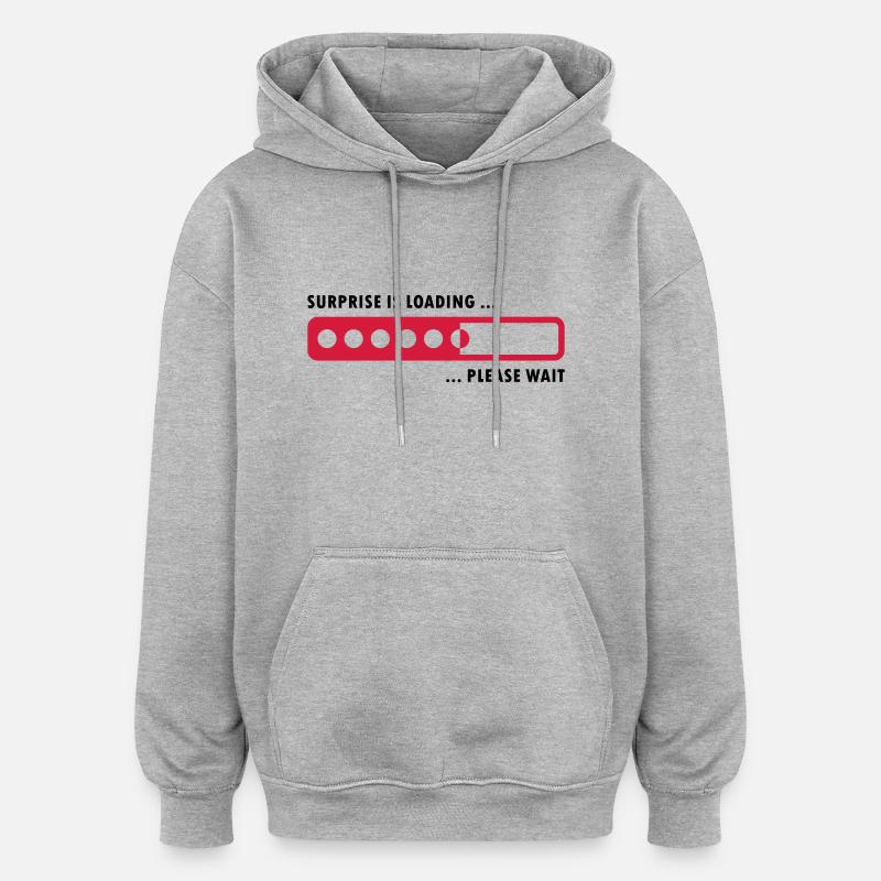 surprise is loading - Oversized Unisex Hoodie - heather grey