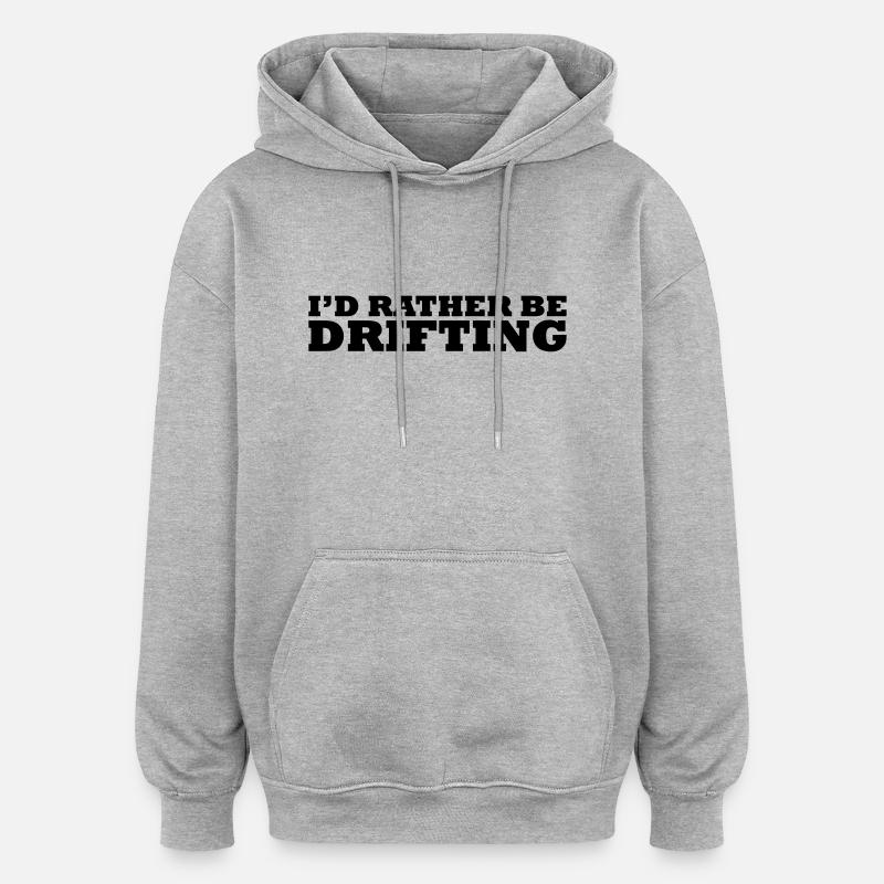 I'd rather be drifting - Sweat à capuche oversize unisexe - gris chiné