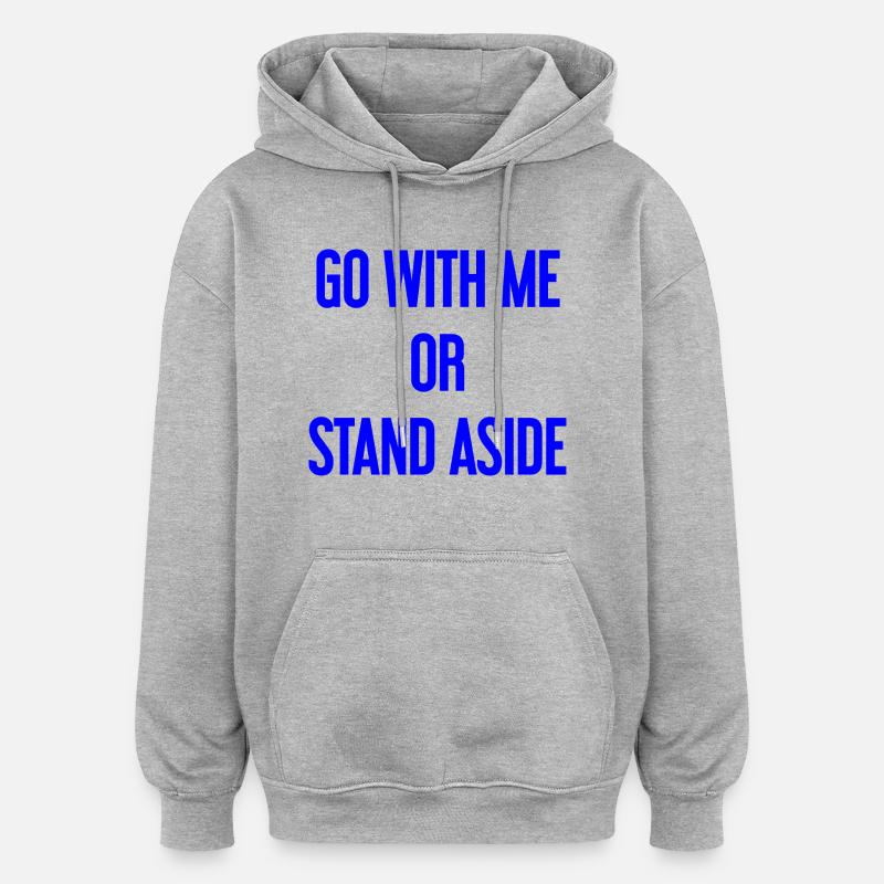 Geh mit oder beiseite - Oversized Unisex Hoodie - Grau meliert