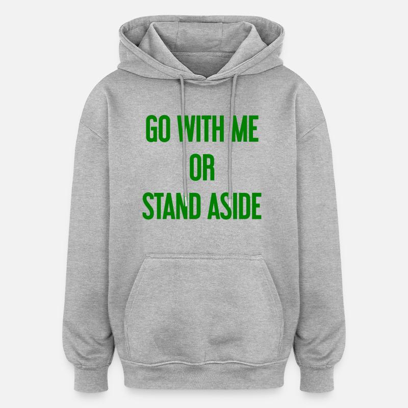 Geh mit oder beiseite - Oversized Unisex Hoodie - Grau meliert