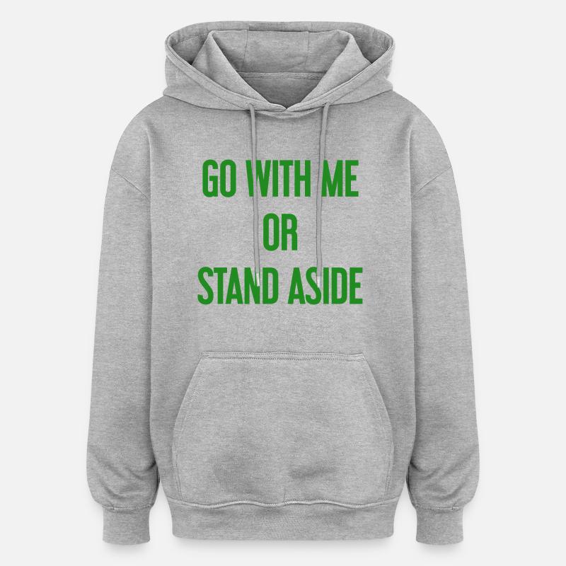 Geh mit oder beiseite - Oversized Unisex Hoodie - Grau meliert