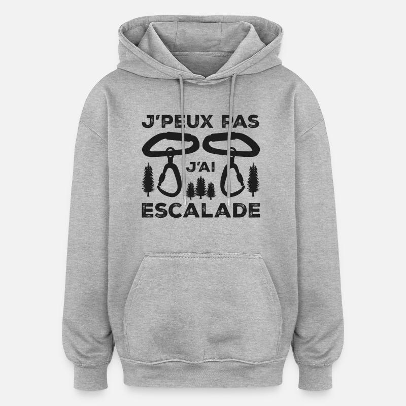 J'peux pas j'ai Escalade - Sweat à capuche oversize unisexe - gris chiné