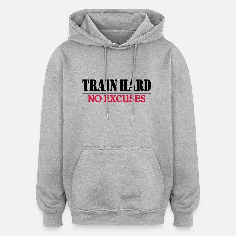 Train hard-no excuses - Sweat à capuche oversize unisexe - gris chiné