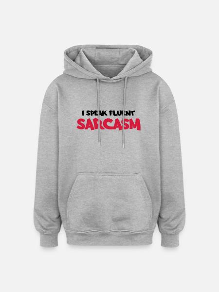 I speak fluent sarcasm - Oversized Unisex Hoodie - Grau meliert