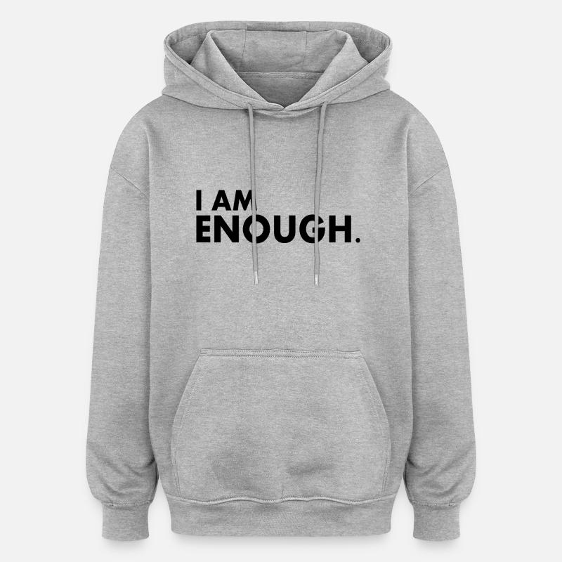 I am enough - Sweat à capuche oversize unisexe - gris chiné