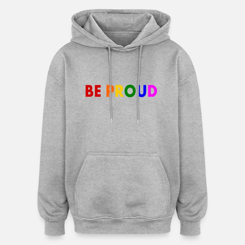 Be proud - Sweat à capuche oversize unisexe - gris chiné