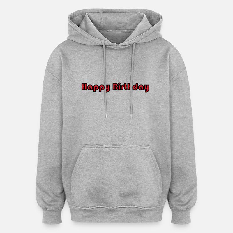JOYEUX ANNIVERSAIRE. HAPPY BIRTHDAY. ANNIVERSAIRE. - Sweat à capuche oversize unisexe - gris chiné