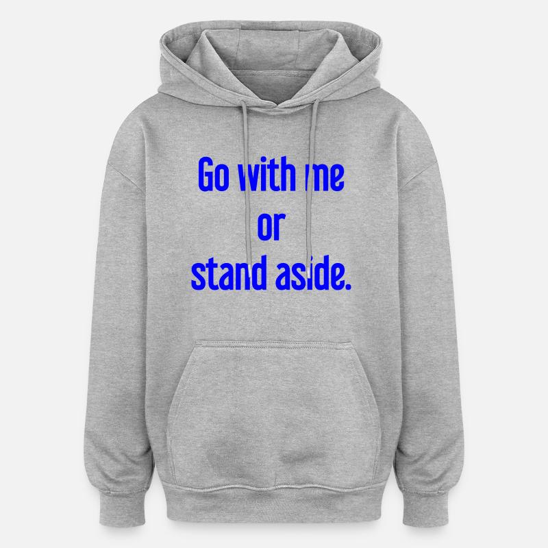 Geh mit oder beiseite - Oversized Unisex Hoodie - Grau meliert
