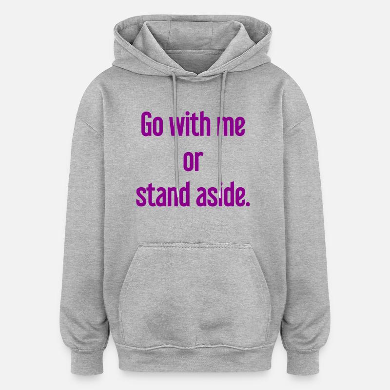 Geh mit oder beiseite - Oversized Unisex Hoodie - Grau meliert