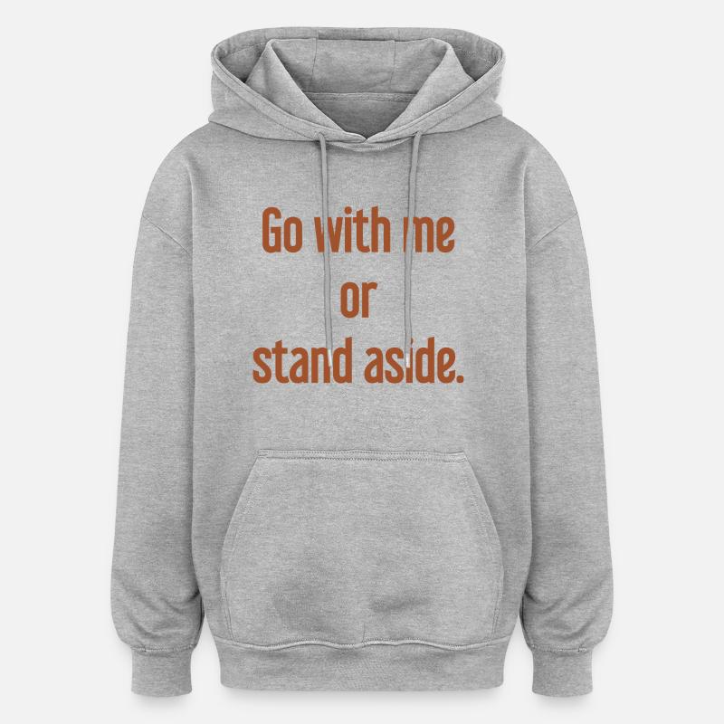 Geh mit oder beiseite - Oversized Unisex Hoodie - Grau meliert