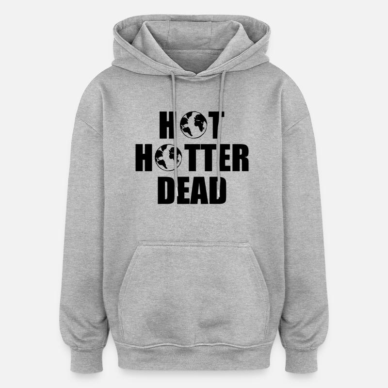 Hot hotter dead - Sweat à capuche oversize unisexe - gris chiné