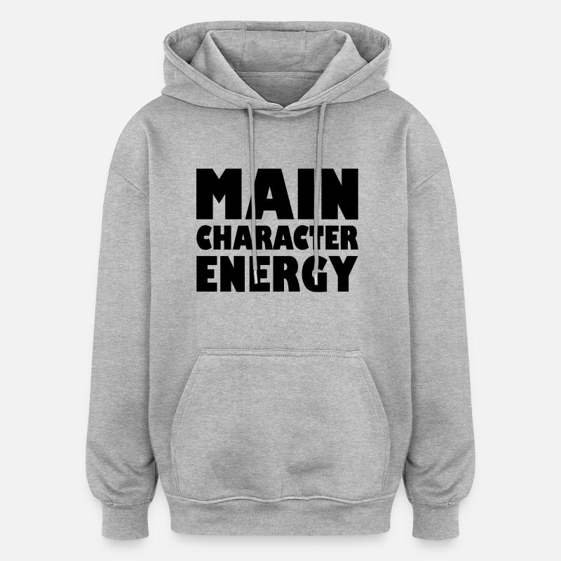 Main character energy - Sweat à capuche oversize unisexe - gris chiné