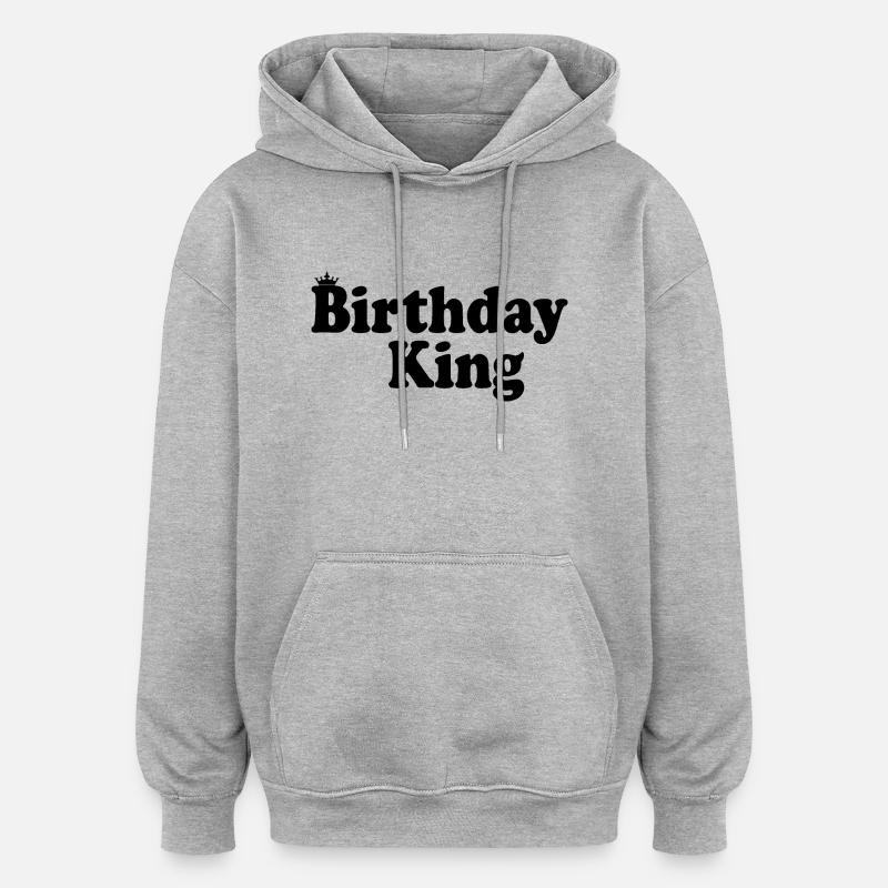 Birthday king - Sweat à capuche oversize unisexe - gris chiné