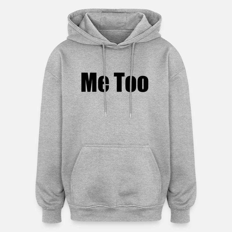 Me too - Sweat à capuche oversize unisexe - gris chiné