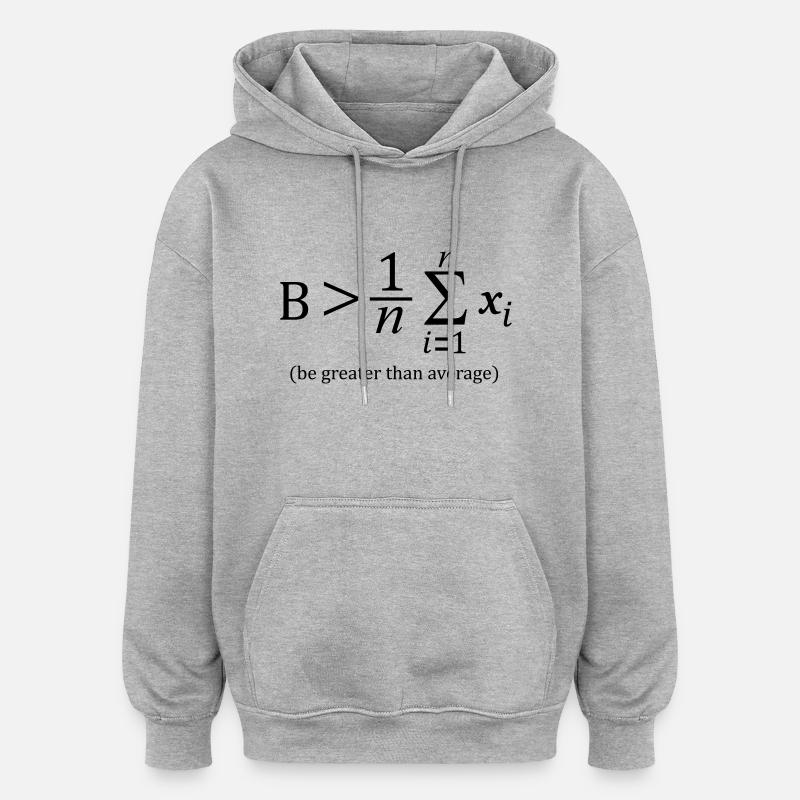 Be greater than average - Oversized Unisex Hoodie - Grau meliert
