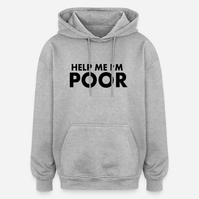 Help me im poor - Sweat à capuche oversize unisexe - gris chiné