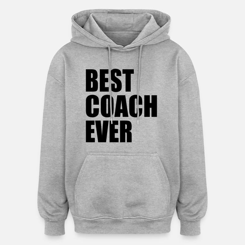 Best coach ever - Sweat à capuche oversize unisexe - gris chiné